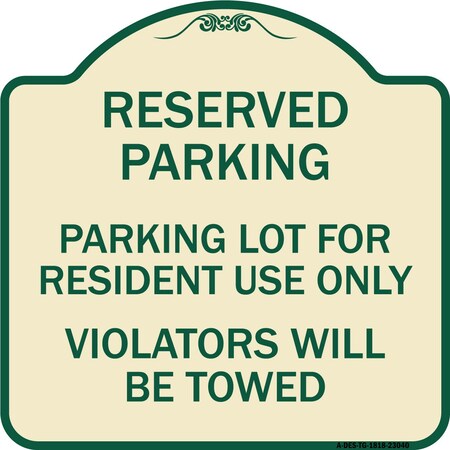 Signmission Reserved Parking Reserved Parking Lot for Resident Use Only Violators Will Be Towed, TG-1818-23040 A-DES-TG-1818-23040